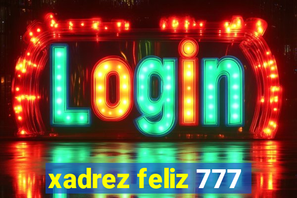 xadrez feliz 777